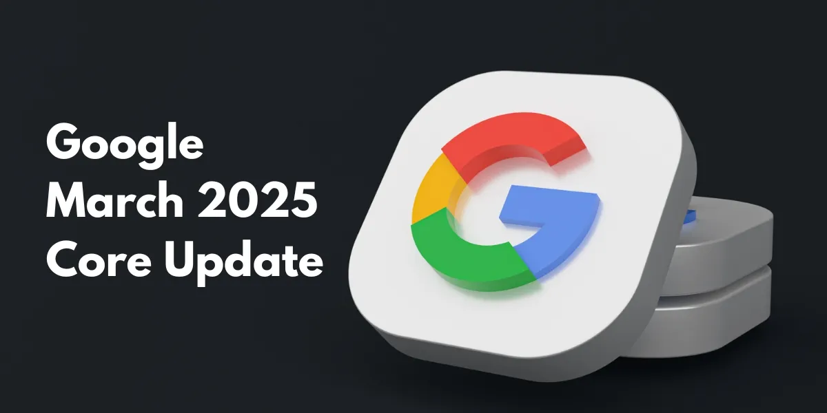 Google Core Update Martie 2025 · ce trebuie sa stii pentru SEO